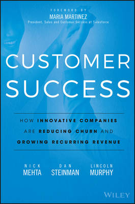 Customer Success by Nick Mehta, Dan Steinman, and Lincoln Murphy
