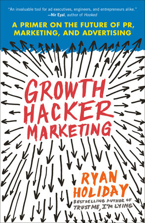Growth Hacker Marketing by Ryan Holiday